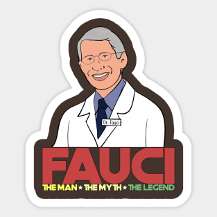 Dr. Fauci The Man The Myth The Legend Sticker